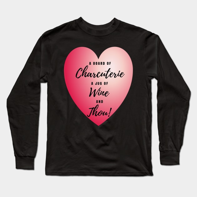 Charcuterie Wine and Thou Long Sleeve T-Shirt by Klssaginaw